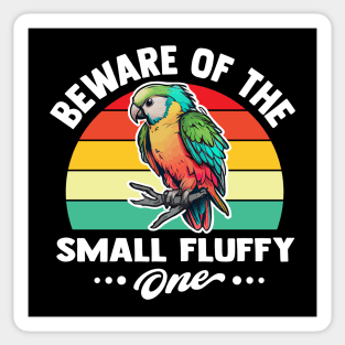 beware of the small fluffy one funny Parrot lovers Sticker